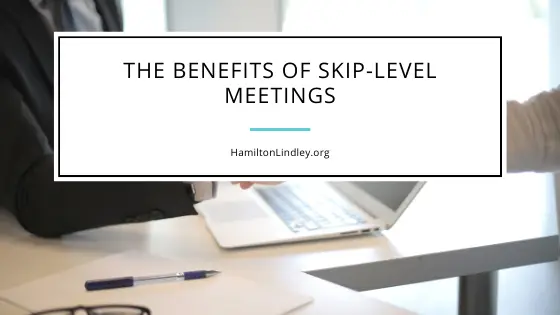 The Benefits of Skip-Level Meetings