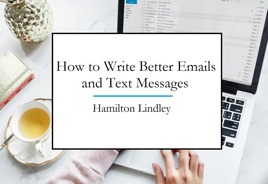 Write Better Emails and Text Messages