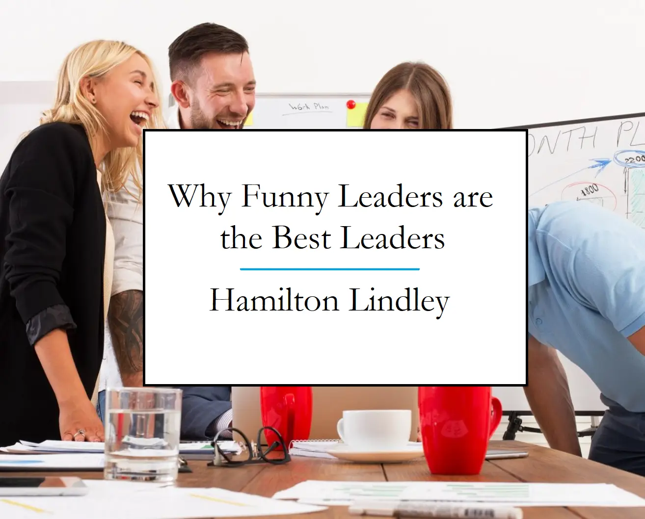 Why Funny Leaders are the Best Leaders