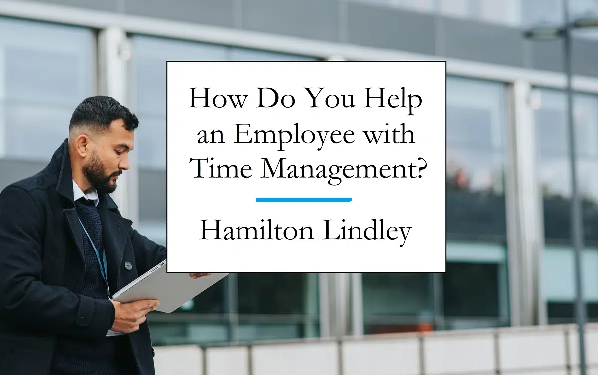 How do you help an employee with time management?